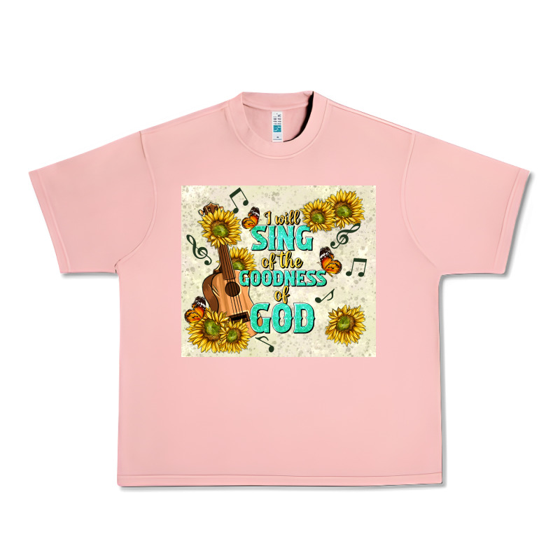 I Will Sing Of The Goodness Of God Urban Heavy Tee by TumblerDesignByShophia | Teevron