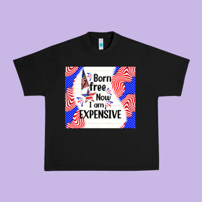 Born Free Now I Am Expensive Urban Heavy Tee Designed By Tumblerdesignbyshophia