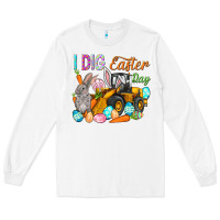 White I dig Easter Day Long Sleeve Tee - HowdyJamesFarm