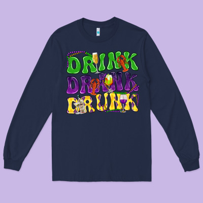 Drink Drank Drunk Mardi Gras Long Sleeve Tee Designed By Howdyjamesfarm