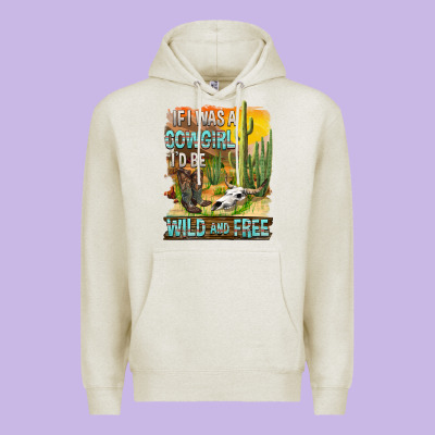 If Was A Cowgirl I'd Be Wild And Free Premium Hoodie Designed By Fadigitalartstudio