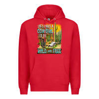 Red If Was A Cowgirl I'd Be Wild And Free Premium Hoodie - FaDigitalArtStudio