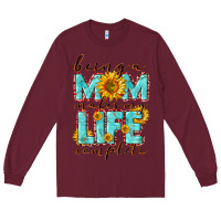 Burgundy Being a Mom makes my life complete Mother's Day Long Sleeve Tee - CowGirlArtShop