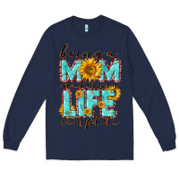 Navy Being a Mom makes my life complete Mother's Day Long Sleeve Tee - CowGirlArtShop