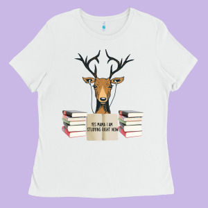 Yes Mama I Am Studying Right Now, Deer Ladies Tee Designed By Bettercallsaul