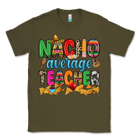 Army Green Nacho average Teacher Classic Tee - RanaPortraitStore