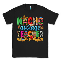 Black Nacho average Teacher Classic Tee - RanaPortraitStore