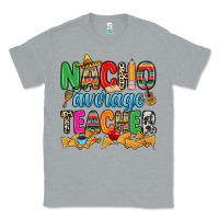 Heather Grey Nacho average Teacher Classic Tee - RanaPortraitStore