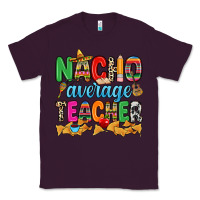 Plum Nacho average Teacher Classic Tee - RanaPortraitStore