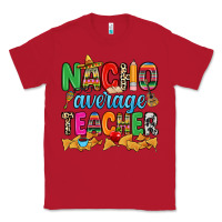 Red Nacho average Teacher Classic Tee - RanaPortraitStore