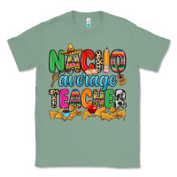 Sage Nacho average Teacher Classic Tee - RanaPortraitStore