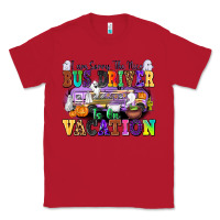 Red I Am Sorry The Nice Bus Driver Is on Vacation Classic Tee - texasbilliewilder
