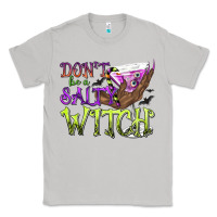 Moon Dust Don't Be a Salty Witch Classic Tee - texasbilliewilder