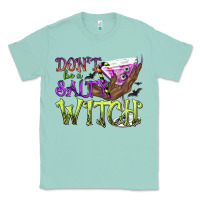 Seafoam Don't Be a Salty Witch Classic Tee - texasbilliewilder