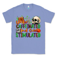 Under Caffeinated And Over Stimulated Classic Tee | Teevron