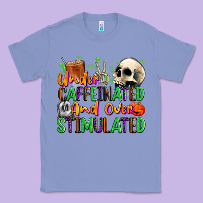 Under Caffeinated And Over Stimulated Classic Tee Designed By Texasbilliewilder
