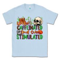 Dusty Blue Under Caffeinated and Over Stimulated Classic Tee - texasbilliewilder