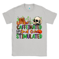 Moon Dust Under Caffeinated and Over Stimulated Classic Tee - texasbilliewilder