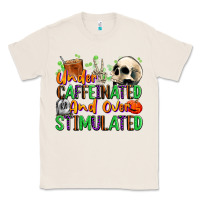 Natural Under Caffeinated and Over Stimulated Classic Tee - texasbilliewilder