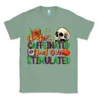Sage Under Caffeinated and Over Stimulated Classic Tee - texasbilliewilder