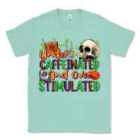 Seafoam Under Caffeinated and Over Stimulated Classic Tee - texasbilliewilder