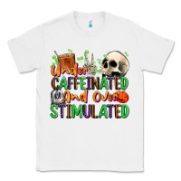 White Under Caffeinated and Over Stimulated Classic Tee - texasbilliewilder