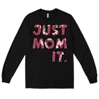 Black just mom it pink Long Sleeve Tee - Jasminsmagicworld