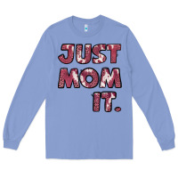 Just Mom It Pink Long Sleeve Tee | Teevron