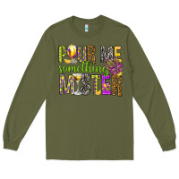 Army Green Pour me something mister Marri Gras Long Sleeve Tee - HowdyJamesFarm