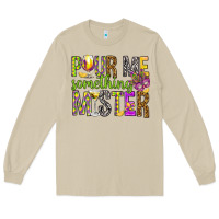 Mushroom Pour me something mister Marri Gras Long Sleeve Tee - HowdyJamesFarm