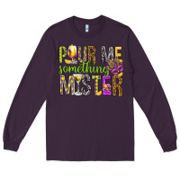 Plum Pour me something mister Marri Gras Long Sleeve Tee - HowdyJamesFarm
