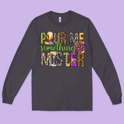 Pour Me Something Mister Marri Gras Long Sleeve Tee Designed By Howdyjamesfarm