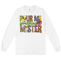 White Pour me something mister Marri Gras Long Sleeve Tee - HowdyJamesFarm