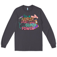 Smoke i'm a nurse what's your superpower Long Sleeve Tee - CowGirlArtShop