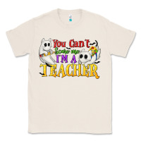 Natural You Can't Scare Me I'm a Teacher Classic Tee - texasbilliewilder