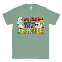 Sage You Can't Scare Me I'm a Teacher Classic Tee - texasbilliewilder