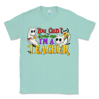 Seafoam You Can't Scare Me I'm a Teacher Classic Tee - texasbilliewilder
