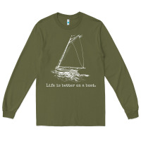 Army Green Life Is Better On A Boat Sailboat Sketch Cool Sailing Gifts Long Sleeve Tee - minhPixels