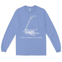 Colony Blue Life Is Better On A Boat Sailboat Sketch Cool Sailing Gifts Long Sleeve Tee - minhPixels