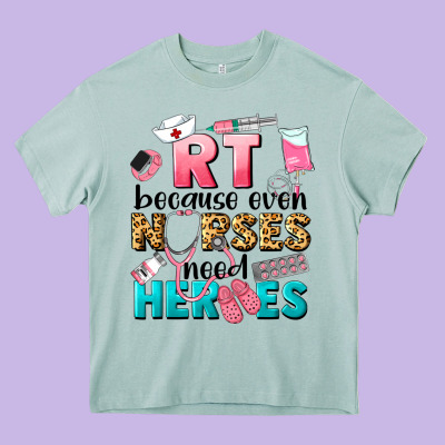Rt Because Nurses Need Heroes Heavy Core Tee Designed By Lillyallendesigns