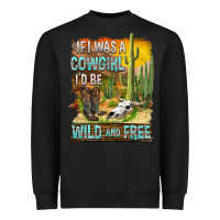 Black If Was A Cowgirl I'd Be Wild And Free Heavyweight Sweatshirt - FaDigitalArtStudio