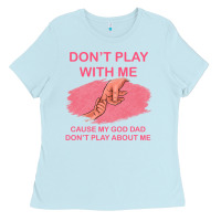 Baby Blue Don't Play With Me Cause My Dad Don't Play About Me Ladies Tee - Bettercallsaul
