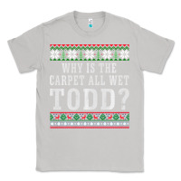 Moon Dust Why Is The Carpet All Wet Todd Ugly Sweater Funny Gift Classic Tee - minhPixels