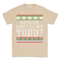 Mushroom Why Is The Carpet All Wet Todd Ugly Sweater Funny Gift Classic Tee - minhPixels