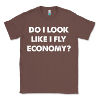Chestnut do i look like i fly economy air travel first class traveler t shirt Classic Tee - minhPixels