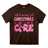 Chocolate Brown all i want for christmas is a cure breast cancer Heavy Core Tee - LillyAllenDesigns