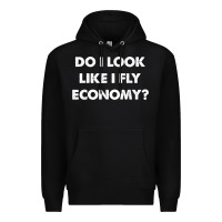 Black do i look like i fly economy air travel first class traveler t shirt Premium Hoodie - minhPixels
