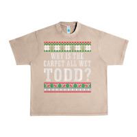 French Oak Why Is The Carpet All Wet Todd Ugly Sweater Funny Gift Urban Heavy Tee - minhPixels