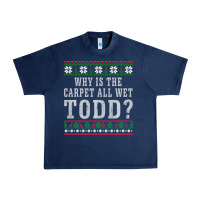 Navy Why Is The Carpet All Wet Todd Ugly Sweater Funny Gift Urban Heavy Tee - minhPixels