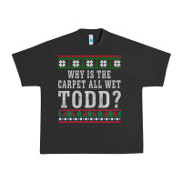 Pigment Black Why Is The Carpet All Wet Todd Ugly Sweater Funny Gift Urban Heavy Tee - minhPixels